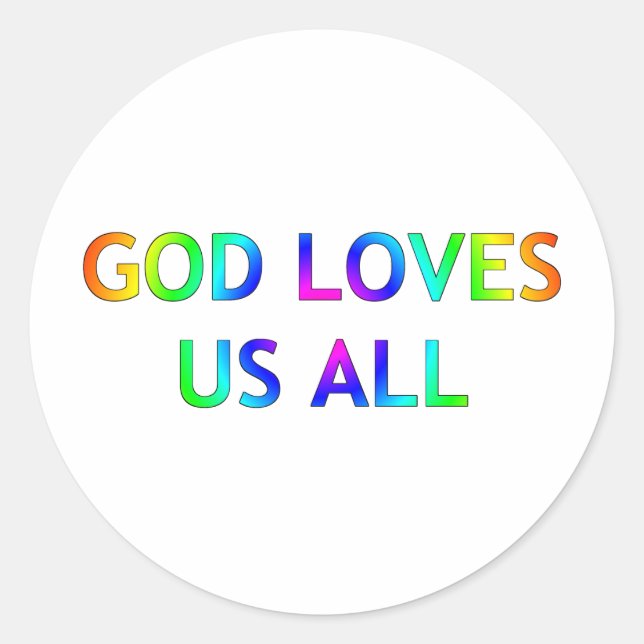 God Loves Us All Classic Round Sticker (Front)