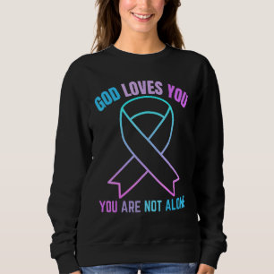 God Loves You Are Not Alone Jesus Survive Suicidal Sweatshirt