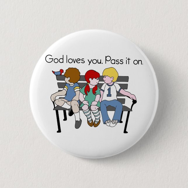 God Loves You Pass it On 6 Cm Round Badge (Front)