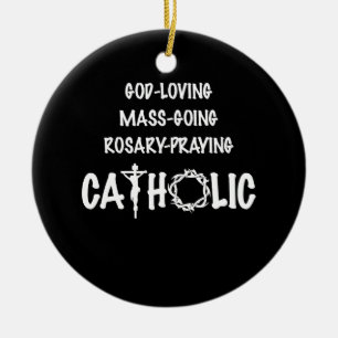 God Loving Mass Going Rosary Praying Catholic Ceramic Ornament