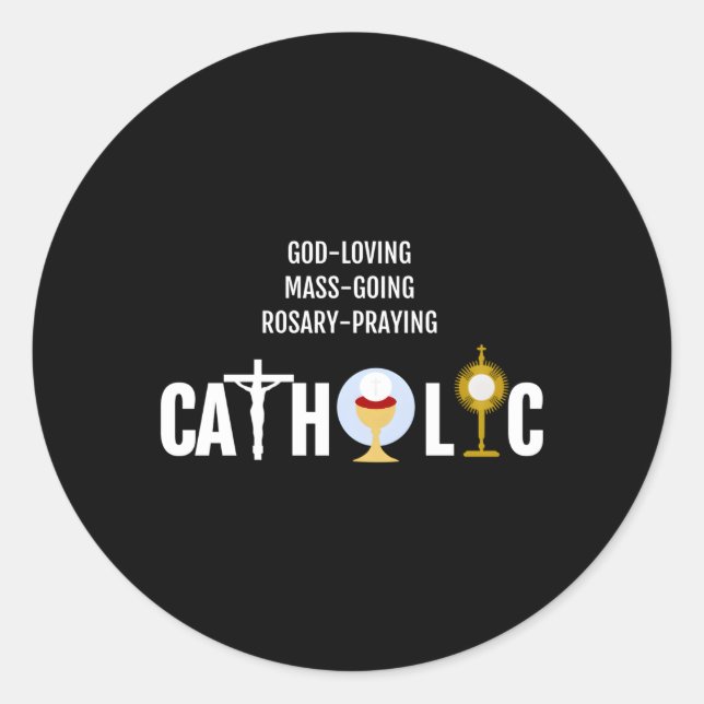 God-Loving Mass-Going Rosary-Praying Catholic Classic Round Sticker (Front)