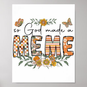 God Made A Meme Flower Happy Mothers Day Grandma  Poster