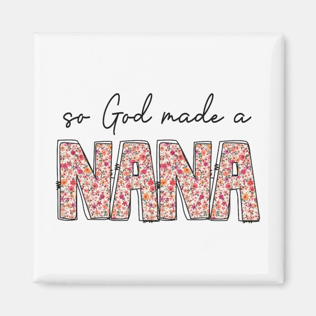 God Made A Nana Floral Wildflower Happy Mothers Da Magnet (Front)