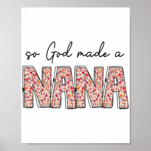 God Made A Nana Floral Wildflower Happy Mothers Da Poster