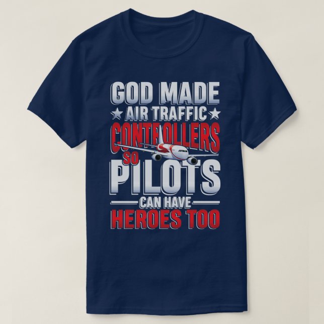 God made air controllers for pilot and copilot  T-Shirt (Design Front)