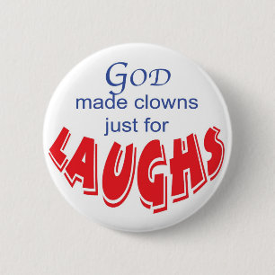 God made clowns just for laughs button
