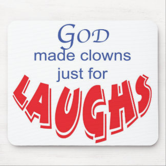 God made clowns just for laughs mousepad