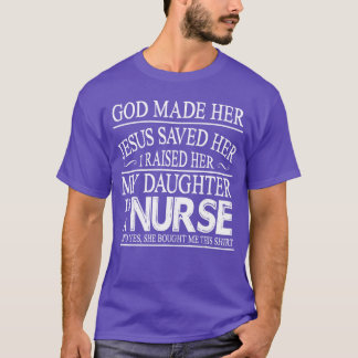 God Made Her Jesus Saved I Raised My Daughter Is A T-Shirt