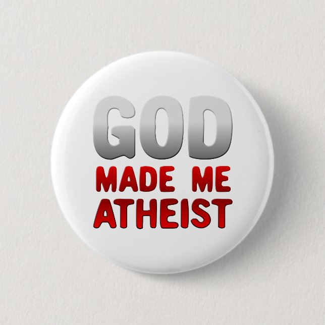 God Made Me Atheist 6 Cm Round Badge (Front)
