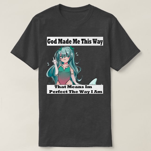 God Made Me This Way 2 T-Shirt (Design Front)