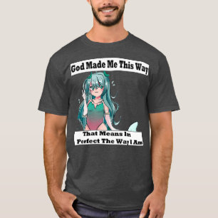 God Made Me This Way 2 T-Shirt
