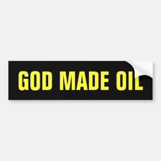 God Made Oil Bumper Sticker