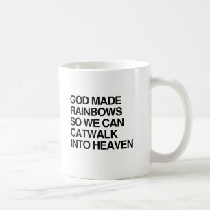 GOD MADE RAINBOWS SO WE CAN CATWALK.png Coffee Mug