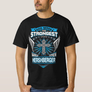 God Made The Strongest And Named Them Hershberger T-Shirt