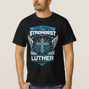 God Made The Strongest And Named Them Luther T-Shirt