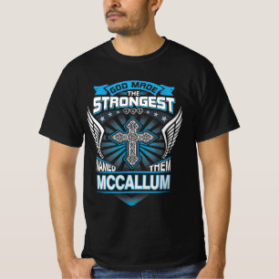 God Made The Strongest And Named Them Mccallum T-Shirt