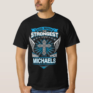 God Made The Strongest And Named Them Michaels T-Shirt