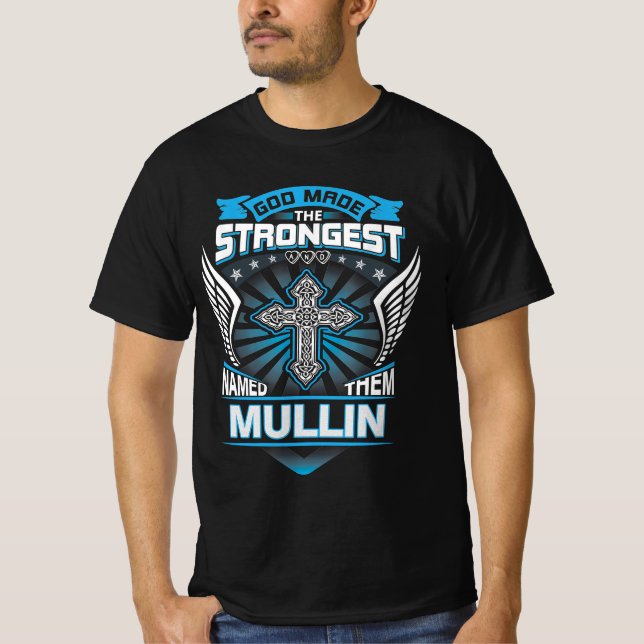 God Made The Strongest And Named Them Mullin T-Shirt (Front)