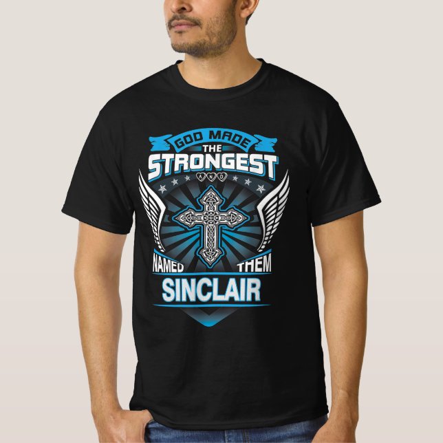 God Made The Strongest And Named Them Sinclair T-Shirt (Front)