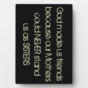 God Made Us Friends Because...Friendship Plaque