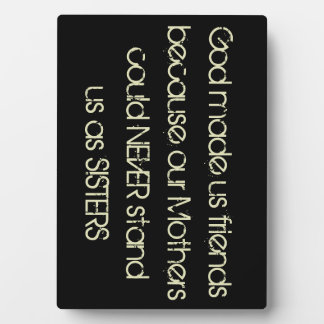 God Made Us Friends Because...Friendship Plaque