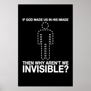 god made us in his image, why aren't we invisible? poster