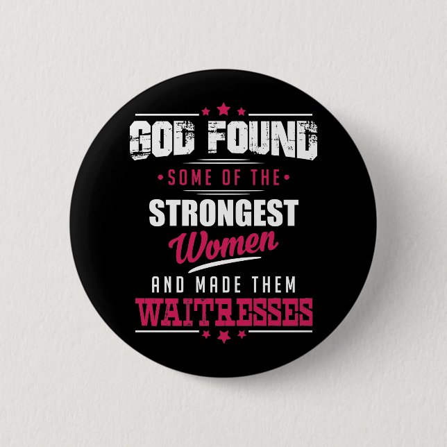 God Made Waitresses Hilarious Profession Design 6 Cm Round Badge (Front)