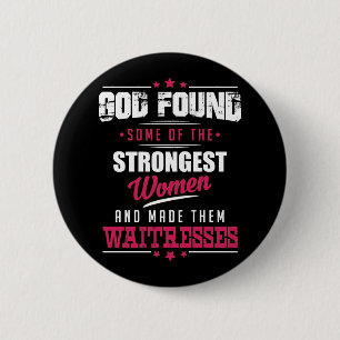 God Made Waitresses Hilarious Profession Design 6 Cm Round Badge