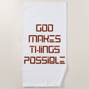 God Makes Things Possible Beach Towel