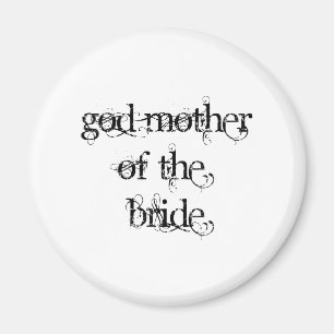 God Mother of the Bride Magnet