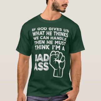 God Must Think Im A Badass Funny Cancer Hospital T-Shirt