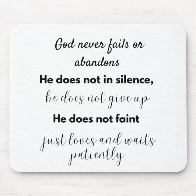 God never fails or abandons He is not in silence Mouse Pad (Front)