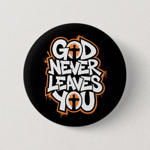 God Never Leaves You - Black 6 Cm Round Badge
