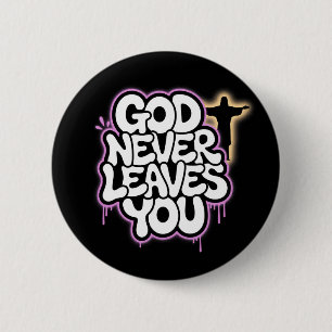God Never Leaves You - Black 6 Cm Round Badge
