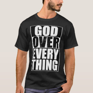 God Over Everything Cool Christian Funny Gift Men T-Shirt