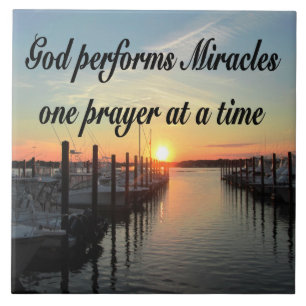 GOD PERFORMS MIRACLES ONE PRAYER AT A TIME CERAMIC TILE