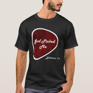 God Picked Me Guitar Pick Ephesians 14 Reformed Ch T-Shirt