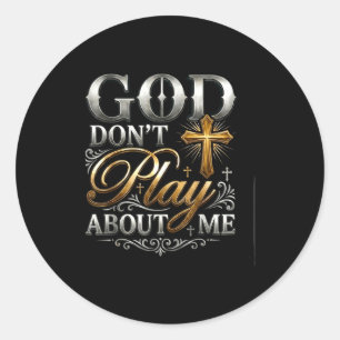 God Play About Inspirational Faith Classic Round Sticker