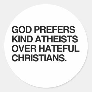 GOD PREFERS KIND ATHEISTS.png Classic Round Sticker