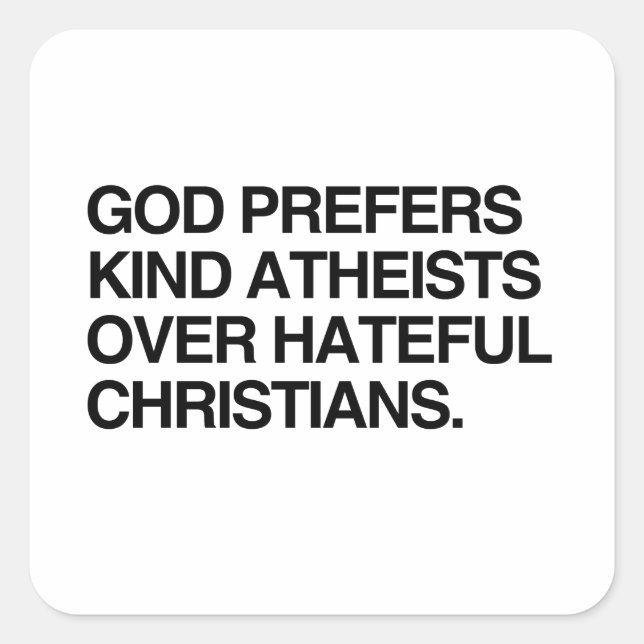 GOD PREFERS KIND ATHEISTS SQUARE STICKER (Front)