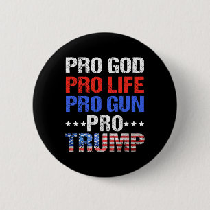 God Pro Life Pro Gun Pro Trump - Patriotic Trumps 6 Cm Round Badge