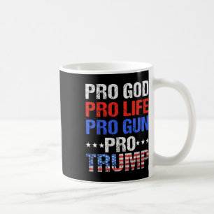 God Pro Life Pro Gun Pro Trump - Patriotic Trumps Coffee Mug
