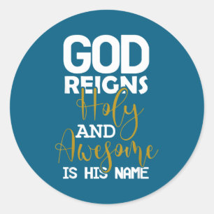God reigns holy and awesome is name easter classic round sticker