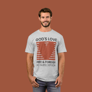 God’s Love Free Forever No Subscription Christian T-Shirt