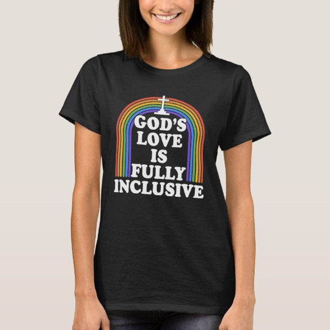 God s Love Is Fully Inclusive Christian LGBTQ Ally T-Shirt (Front)