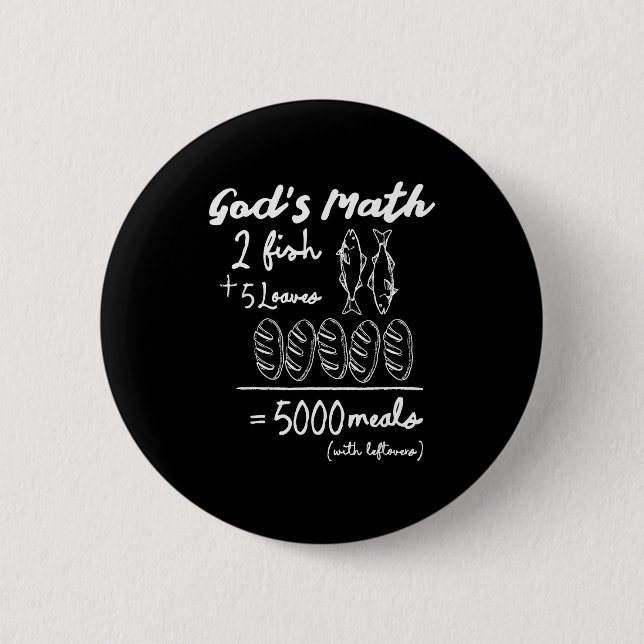 God’s Math 2 Fish 5 Loaves 5000 Meals Tee  6 Cm Round Badge (Front)