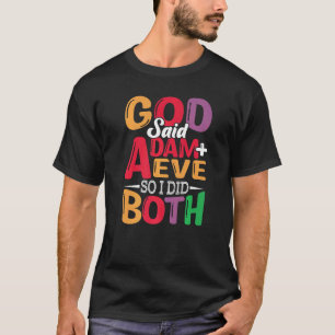 God Said Adam + Eve So I Did Both Lesbian Gay Bise T-Shirt