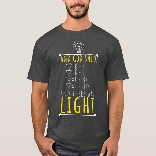 God Said Formulas And There Was Light Physics T-Shirt (Front)