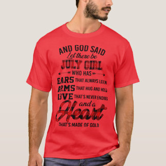 God Said Let There Be July Girl Who Has Ears Arms T-Shirt