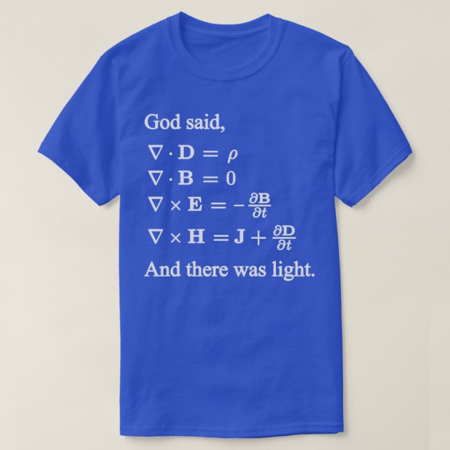 God Said Maxwell Equations And There Was Light Mat T-Shirt (Design Front)